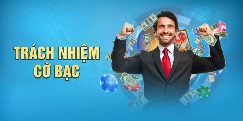 Chi tiết về chính sách chơi có trách nhiệm cho hội viên