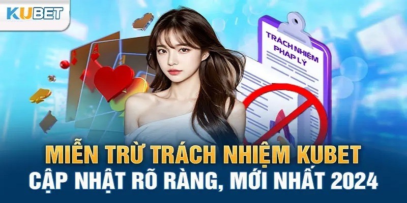 Các tình huống miễn trừ trách nhiệm kubet77 cho từng bên